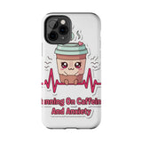 Running On Caffeine And Anxiety — Tough Phone Case