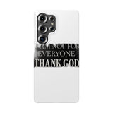 I Am Not For Everyone Thank God — Snap Phone Case