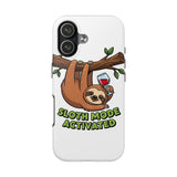 Sloth Mode Activated — Tough Phone Case