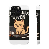 Zero Fluffs Given — Snap Phone Case