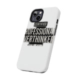 Certified Professional Overthinker — Tough Phone Case