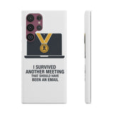 I Survived Another Meeting — Snap Phone Case