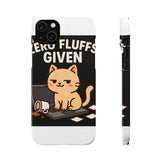 Zero Fluffs Given — Snap Phone Case