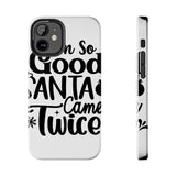 Santa Came Twice — Tough Phone Case