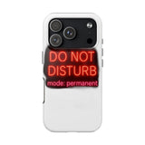 Do Not Disturb Mode Permanent — Tough Phone Case