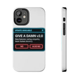 Give A Damn v2 Update Available — Tough Phone Case