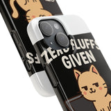 Zero Fluffs Given — Snap Phone Case