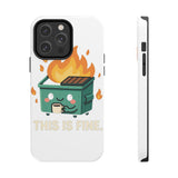 This Is Fine — Tough Phone Case