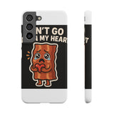 Dont Go Bacon My Heart — Snap Phone Case