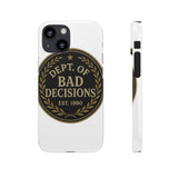 Dept Of Bad Decisions — Snap Phone Case