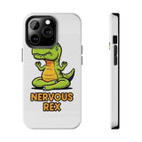 Nervous Rex — Tough Phone Case