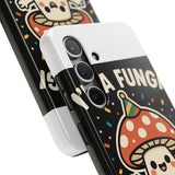 I Am A Fungi — Tough Phone Case