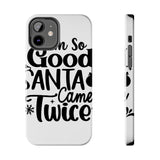 Santa Came Twice — Tough Phone Case