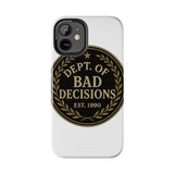 Dept Of Bad Decisions — Tough Phone Case