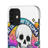My Trauma Made Me Funny — Snap Phone Case