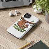 Sloth Mode Activated — Tough Phone Case
