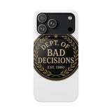 Dept Of Bad Decisions — Snap Phone Case