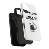 I Love Good Head — Tough Phone Case