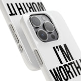 Im Worth It — Snap Phone Case