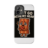 Dont Go Bacon My Heart — Tough Phone Case