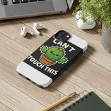 Cant Touch This — Tough Phone Case