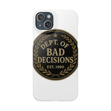 Dept Of Bad Decisions — Snap Phone Case