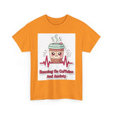 Running On Caffeine And Anxiety — Tshirt