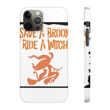Save a Broom Ride a Witch — Snap Phone Case