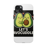 Lets Avocuddle — Tough Phone Case