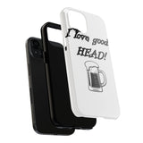 I Love Good Head — Tough Phone Case