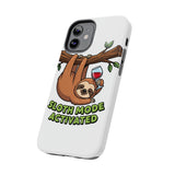 Sloth Mode Activated — Tough Phone Case