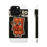 Dont Go Bacon My Heart — Snap Phone Case