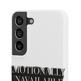 Emotionally Unavailable — Snap Phone Case