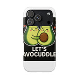 Lets Avocuddle — Tough Phone Case