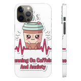 Running On Caffeine And Anxiety — Snap Phone Case