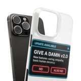 Give A Damn v2 Update Available — Snap Phone Case