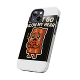 Dont Go Bacon My Heart — Tough Phone Case