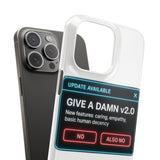 Give A Damn v2 Update Available — Snap Phone Case