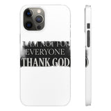 I Am Not For Everyone Thank God — Snap Phone Case