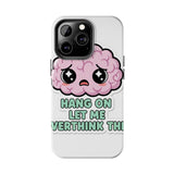 Hang On Let Me Overthink This — Tough Phone Case