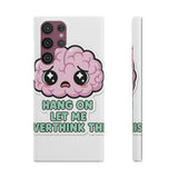 Hang On Let Me Overthink This — Snap Phone Case