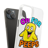 Oh For Peeps Sake — Snap Phone Case