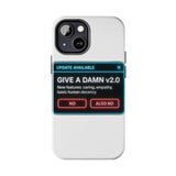 Give A Damn v2 Update Available — Tough Phone Case