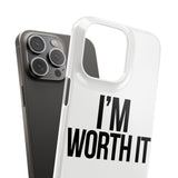 Im Worth It — Snap Phone Case