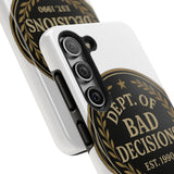 Dept Of Bad Decisions — Tough Phone Case