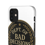 Dept Of Bad Decisions — Snap Phone Case