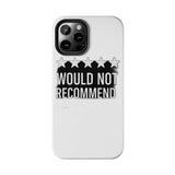 Would Not Recommend My Life 2026 — Tough Phone Case