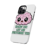 Hang On Let Me Overthink This — Tough Phone Case