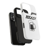 I Love Good Head — Tough Phone Case