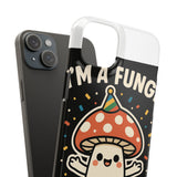 I Am A Fungi — Snap Phone Case